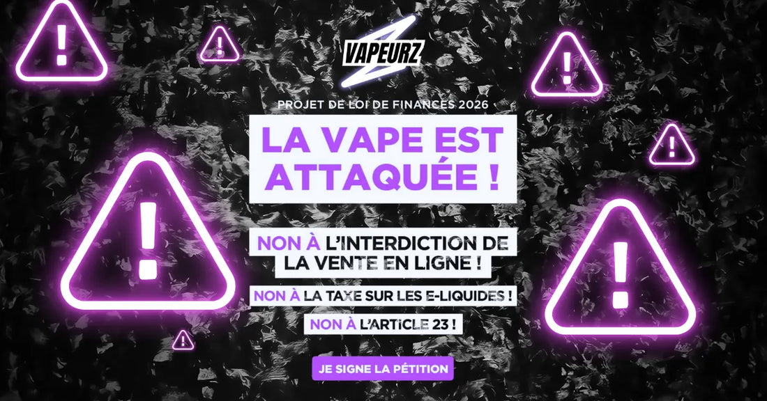 La vape est attaquée – pétition contre la taxe sur les e-liquides et l’interdiction de la vente en ligne de cigarette électronique en France