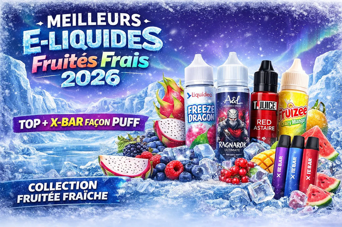Meilleurs e-liquides fruités frais en 2026 : le guide “banger” (TOP + X-Bar façon puff + collection complète)