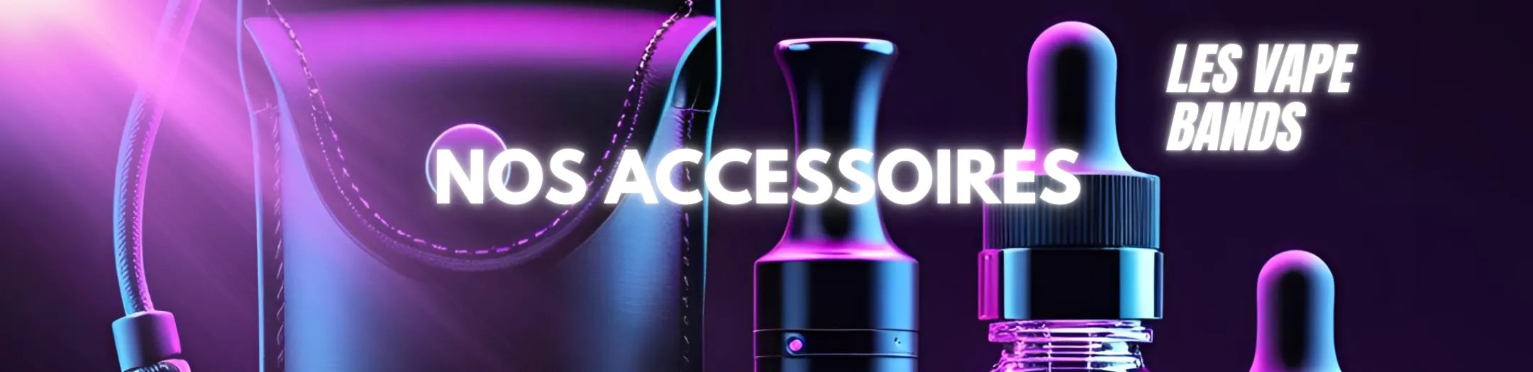Bannière de collection e-commerce vape « Nos Accessoires » avec effets lumineux violets et bleus, incluant la mention « Les Vape Bands », pour site Vapeurz spécialisé dans la vente de e-liquides, matériel et accessoires de cigarette électronique.