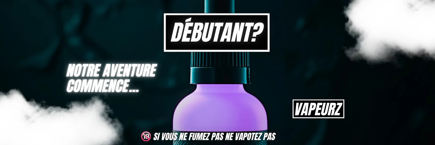 Bannière VAPEURZ pour débutants avec flacon e-liquide violet, fumée blanche stylisée, conseils de vape responsable, avertissement 18+, initiation à la cigarette électronique
