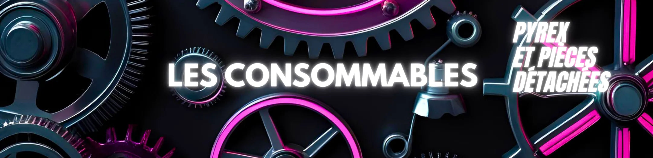 Bannière de collection e-commerce vape « Les Consommables » avec engrenages métalliques et accents néon roses, incluant la mention « pyrex 
et pièces détachées », pour site Vapeurz spécialisé dans la vente de e-liquides, matériel et accessoires de cigarette électronique.