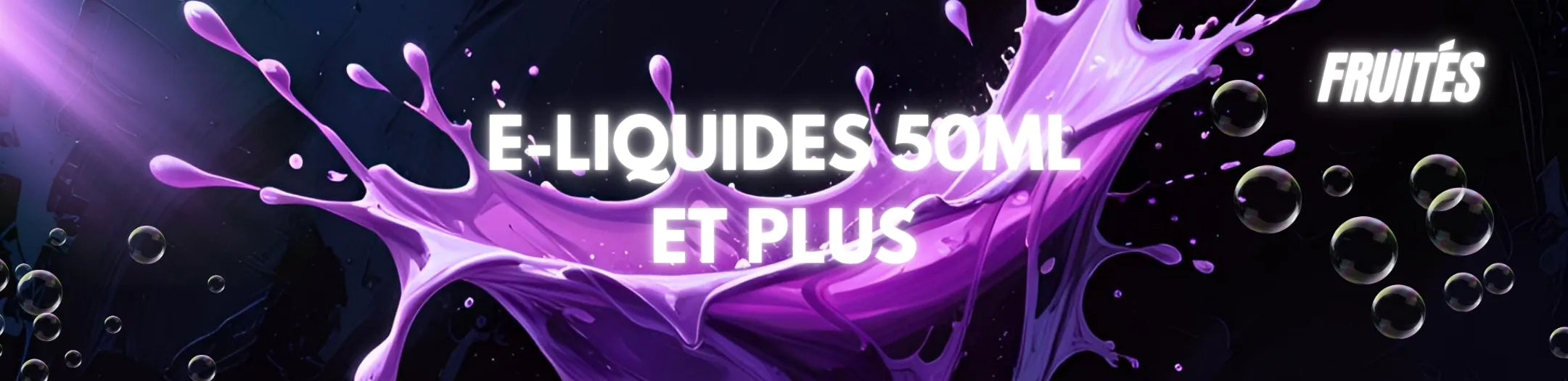 Éclaboussure violette illustrant la gamme d’e-liquides fruités 50ml et plus de Vapeurz, boutique de e-cigarettes et de vape.