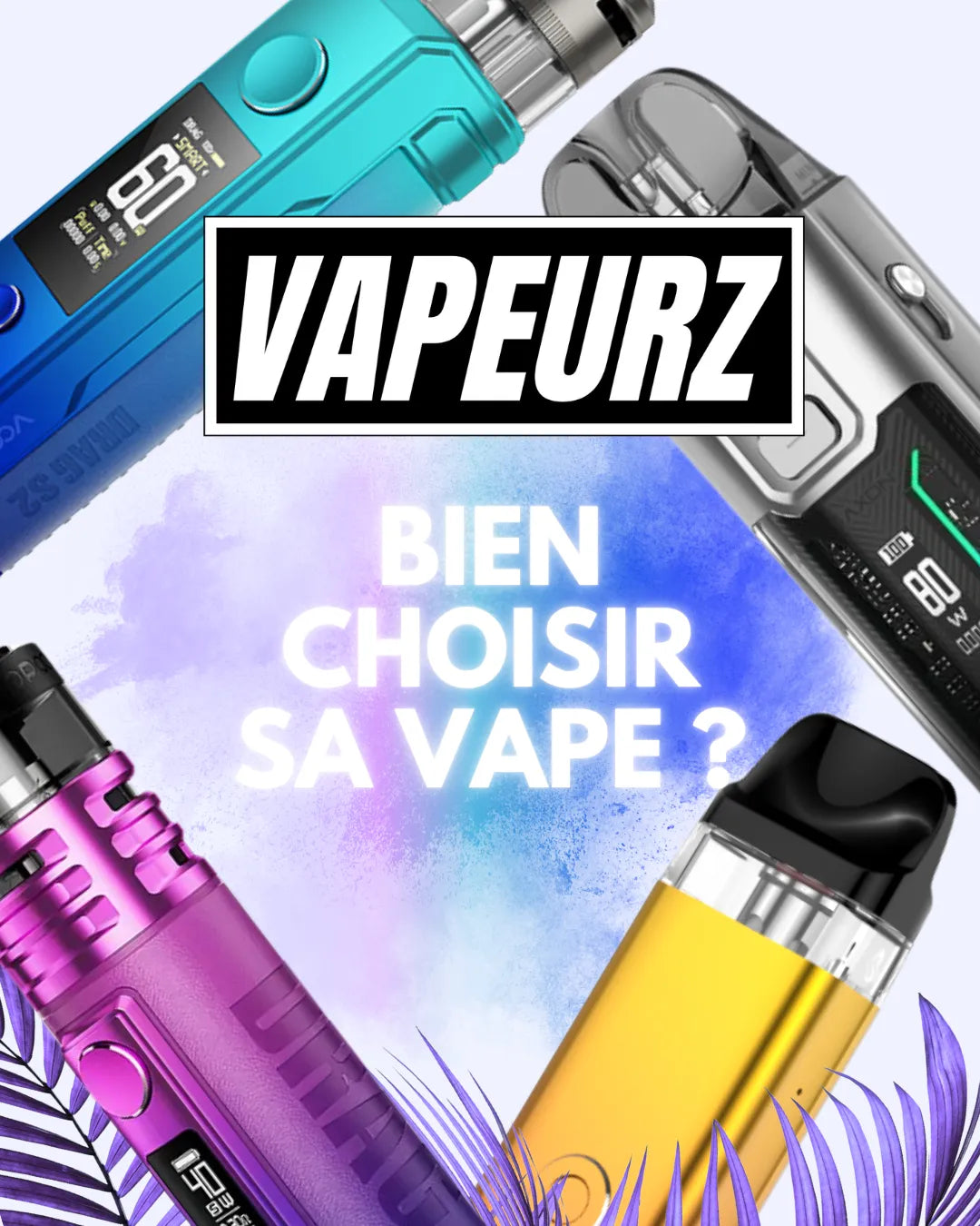 Vapeurz guide bien choisir sa vape cigarette électronique pod box mod débutant.