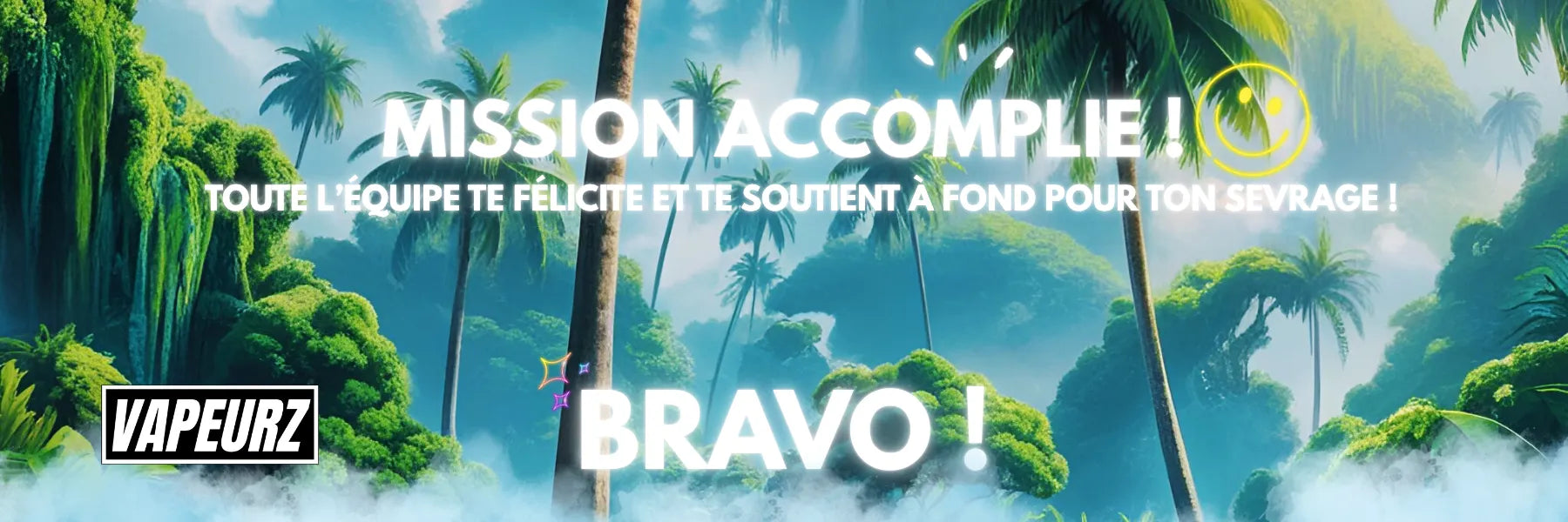 Vapeurz mission accomplie félicitations sevrage tabac accompagnement choisir sa vape et e-liquide.