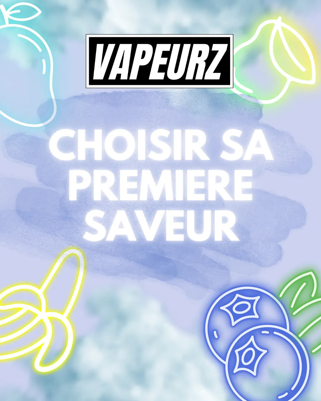 Vapeurz choisir sa première saveur e-liquide cigarette électronique fruits frais gourmand tabac classic menthe bonbons boissons.